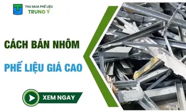 5 cách bán nhôm phế liệu được giá cao