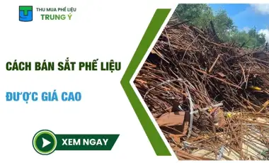 Cách bán sắt phế liệu được giá cao: 7 BƯỚC