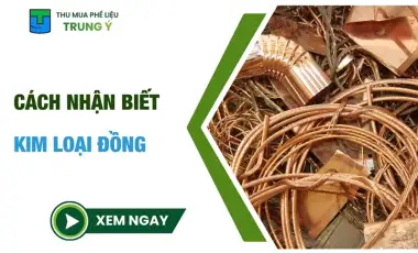 Cách nhận biết kim loại đồng chính xác nhất