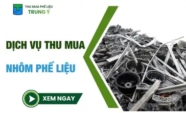 Vì sao nên lựa chọn dịch vụ thu mua nhôm phế liệu 