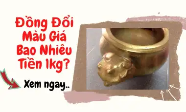 Đồng Đổi Màu Giá Bao Nhiêu Tiền 1kg? Đồng Đổi Màu Giá Bao Nhiêu Tiền 1kg?