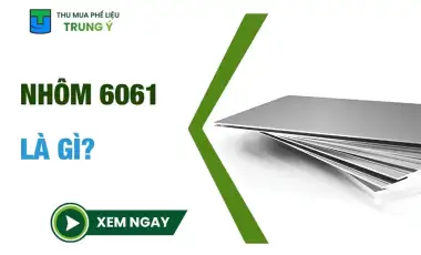Nhôm 6061 là gì? Đặc điểm, ứng dụng và GIÁ phế liệu