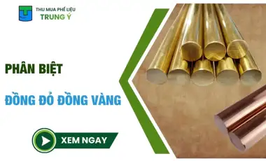 Phân biệt đồng đỏ, đồng vàng NHANH khi bán phế liệu