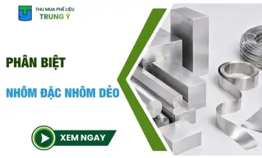Cách PHÂN BIỆT nhôm đặc và nhôm dẻo khi bán phế liệu