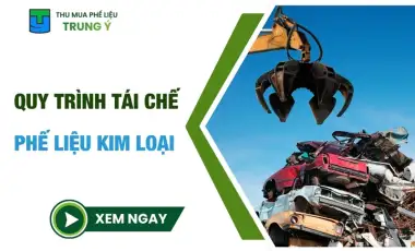Quy trình tái chế phế liệu kim loại