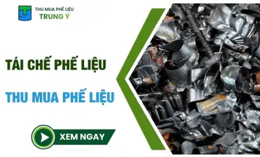 Tái chế phế liệu - thu mua phế liệu