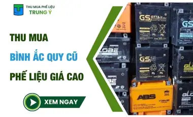 Thu Mua Bình Ắc Quy Cũ Phế Liệu Giá Cao