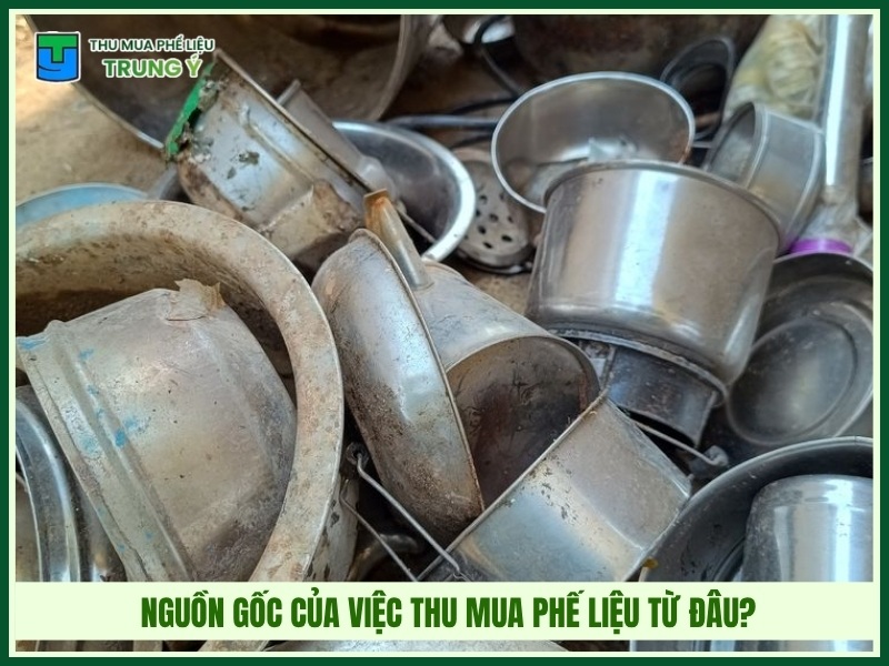 Nguồn gốc của việc thu mua phế liệu từ đâu?