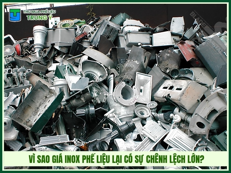 Vì sao giá inox phế liệu lại có sự chênh lệch lớn?