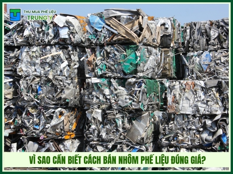 Vì sao cần biết cách bán nhôm phế liệu đúng giá?