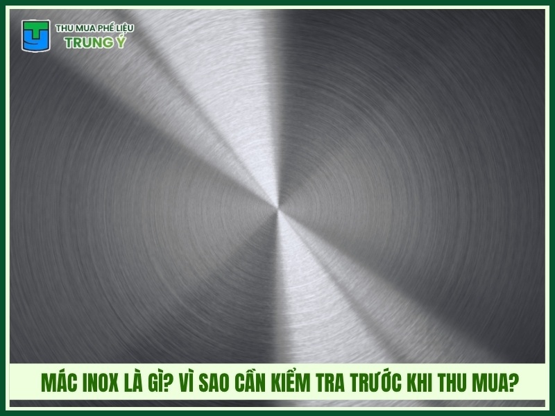 Mác inox là gì? Vì sao cần kiểm tra trước khi thu mua?