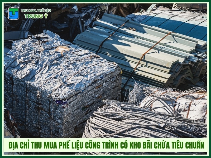 Địa chỉ thu mua phế liệu công trình có kho bãi chứa tiêu chuẩn