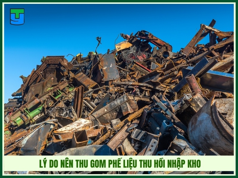 Lý do nên thu gom phế liệu thu hồi nhập kho