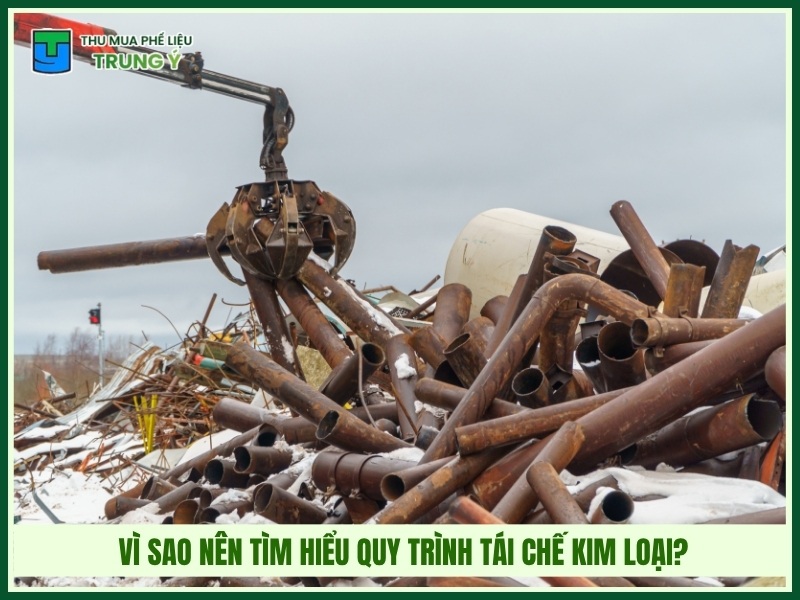 Vì sao nên tìm hiểu quy trình tái chế kim loại?