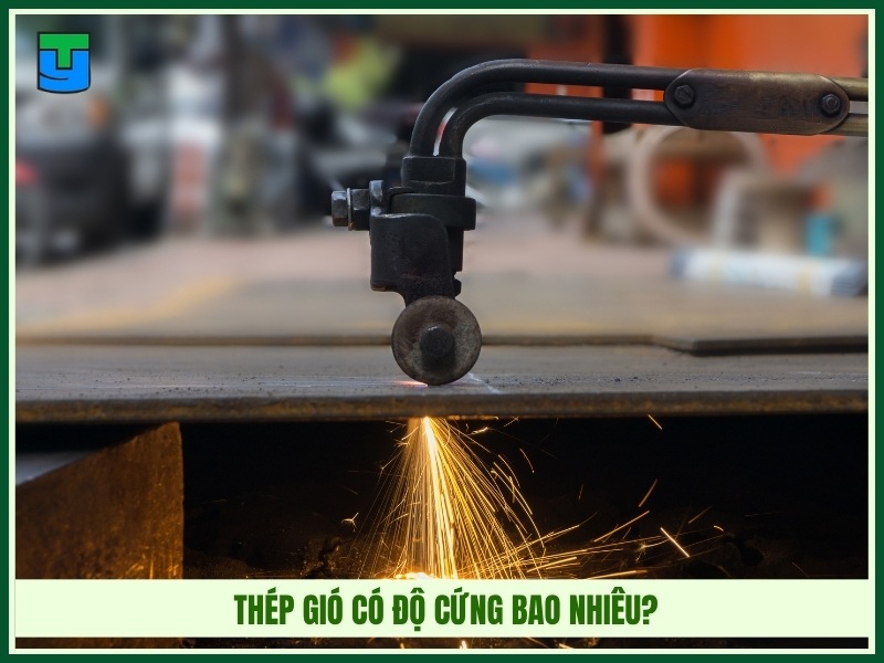 Thép gió có độ cứng bao nhiêu?