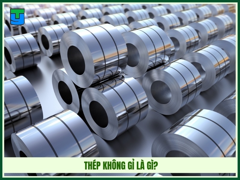 Thép không gỉ là gì?