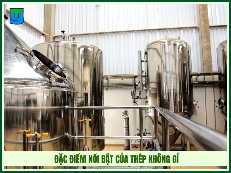 Đặc điểm nổi bật của thép không gỉ
