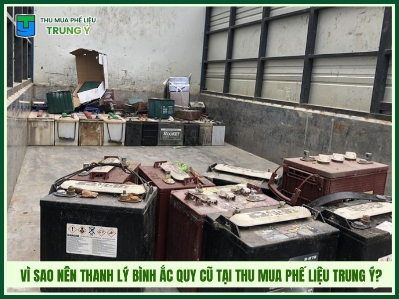 Vì sao nên thanh lý bình ắc quy cũ tại Thu Mua Phế Liệu Trung Ý?