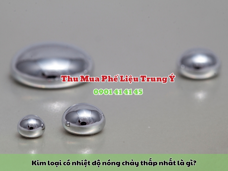 kim loai co nhiet do nong chay thap nhat la gi
