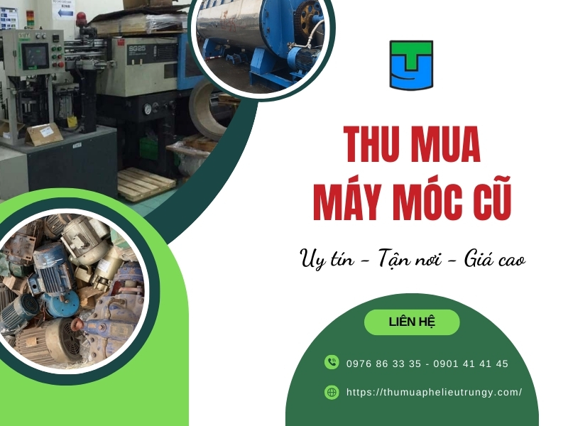 Công ty thu mua máy móc cũ uy tín giá cao tại TPHCM - Thu Mua Phế Liệu Trung Ý