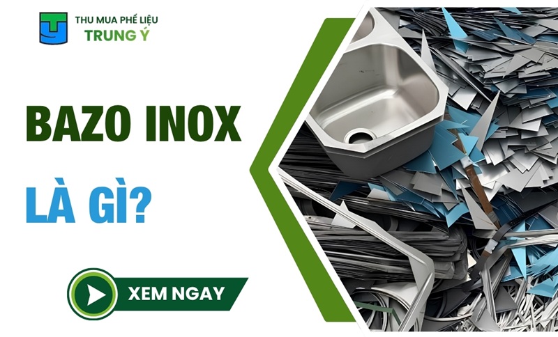 Bazo inox là gì? GIÁ bao nhiêu 1kg hôm nay?