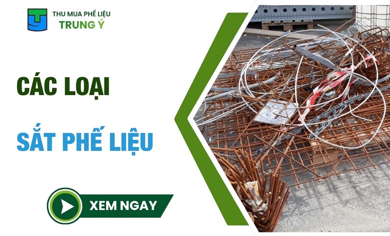 Các loại sắt phế liệu PHỔ BIẾN và cách phân biệt