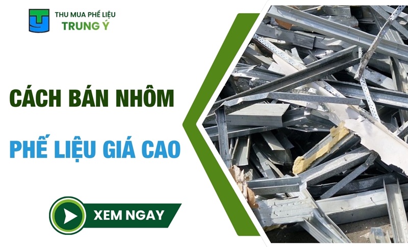 5 cách bán nhôm phế liệu được giá cao NHẤT [2026]