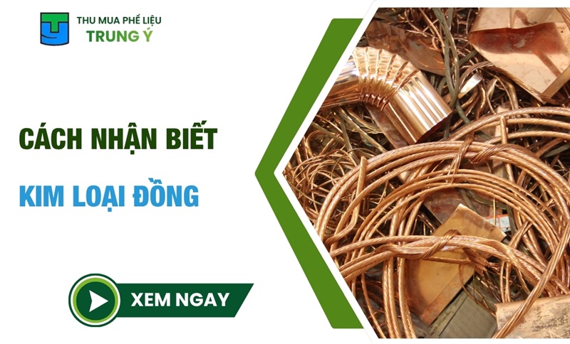 Cách nhận biết kim loại đồng chính xác nhất trong 5 Phút