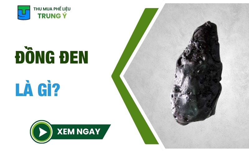 Đồng đen là gì? Ứng dụng và 5 cách nhận biết NHANH