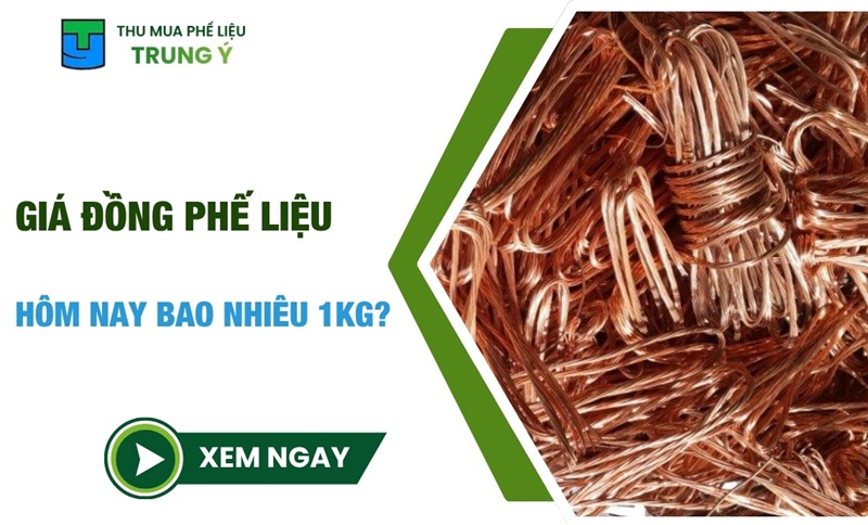 Giá đồng phế liệu hôm nay bao nhiêu 1kg? BẢNG GIÁ 10+ loại
