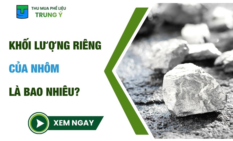Khối Lượng Riêng, Trọng Lượng Riêng Của Nhôm Là Bao Nhiêu?
