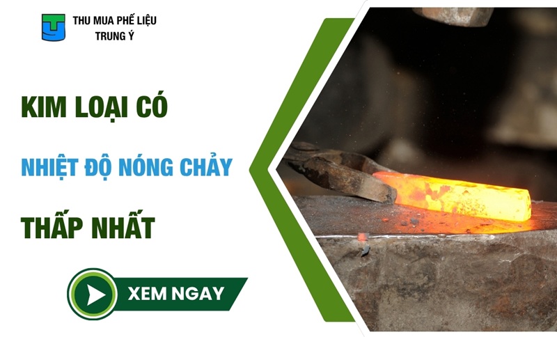 Kim loại có nhiệt độ nóng chảy thấp nhất là gì?