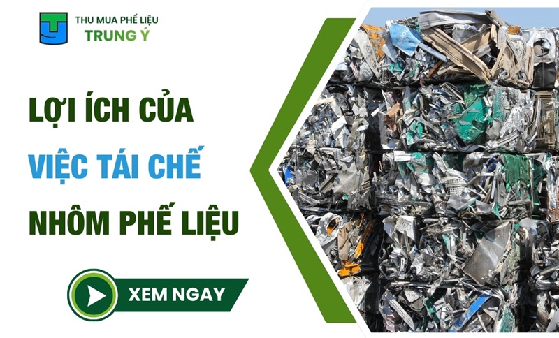 Lợi ích thiết thực của việc tái chế nhôm phế liệu