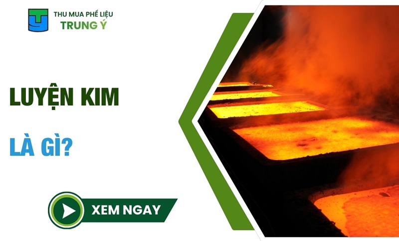 Luyện Kim Là Gì? Thông Tin Thú Vị Về Ngành Luyện Kim