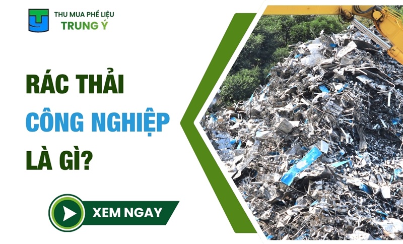 Rác Thải Công Nghiệp Là Gì? Quy Trình Xử Lý Ra Sao?