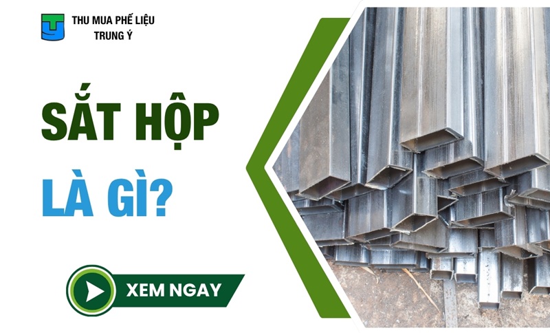Sắt Hộp Là Gì? Đặc Điểm Và Các Loại Sắt Hộp Hiện Nay